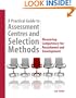 A Practical Guide to Assessment Centres and Selection Methods: Measuring Competency for Recruitment and Development