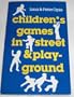 Children's Games in Street and Playground: Chasing, Catching, Seeking, Hunting, Racing, Dueling, Exerting, Daring, Guessing, Acting, and Pretending. (Oxford Paperback Reference)