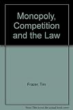 Monopoly, competition and the law : the regulation of business activity in Britain, Europe and America