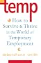 Temp: How To Survive & Thrive in the World of Temporary Employment