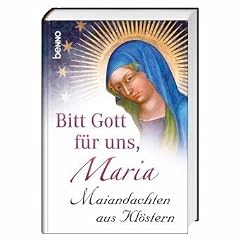 Bitt Gott f�r uns, Maria: Maiandachten aus Kl�stern