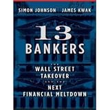 13 Bankers: The Wall Street Takeover and the Next Financial Meltdown [Audiobook][CD][Unabridged] (Audio CD)