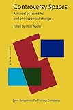 Controversy spaces : a model of scientific and philosophical change