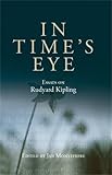 In time's eye : essays on Rudyard Kipling