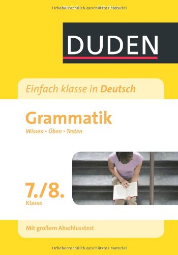 Bibliographisches Institut, Mannheim Duden Einfach klasse in Deutsch. Grammatik 7./8. Klasse: Wissen - &Uuml;ben -Testen
