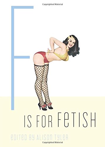 F Is for Fetish (Erotic Alphabet)