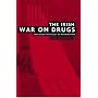 The Irish War on Drugs: The Seductive Folly of Prohibition