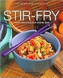 Stir Fry: Tasty Recipes for Every Day (Complete Cookbook Series)