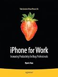 iPhone for Work: Increasing Productivity for Busy Professionals (Books for Professionals by Professionals)