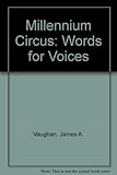 Millennium cicus : words for voices