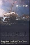  : Come Hell and High Water: Extraordinary Stories of Wreck, Terror and Triumph on the Sea