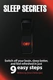 Sleep Secrets: Switch off your brain, sleep better and feel refreshed in 9 easy steps (Volume 1)