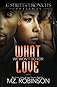 What We Won't do for Love by MZ. Robinson