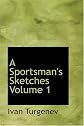 A Sportsman\'s Sketches, Volume 1