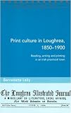 Print culture in Loughrea, 1850-1900 : reading, writing and printing in an Irish provincial town
