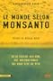 Le monde selon Monsanto : de la dioxine aux OGM, une multinationale qui vous veut du bien.