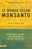 Le monde selon Monsanto : de la dioxine aux OGM, une multinationale qui vous veut du bien.