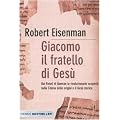 Giacomo, il fratello di Ges�. Dai Rotoli di Qumran le rivoluzionarie scoperte sulla Chiesa delle origini e il Ges� storico