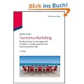 Tourismus-Marketing: Marktorientiertes Management im Mikro- und Makrobereich der Tourismuswirtschaft