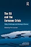 The EU and the Eurozone crisis : policy challenges and strategic choices