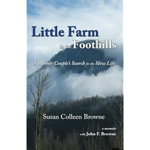 Little Farm in the Foothills: A Boomer Couple's Search for the Slow Life