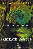 Kamikaze L'Amour: A Novel the Future
