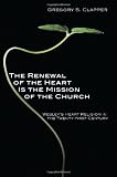 The Renewal of the Heart Is the Mission of the Church: Wesleys Heart Religion in the Twenty-First Century