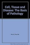 Cell, tissue and disease : the basis of pathology