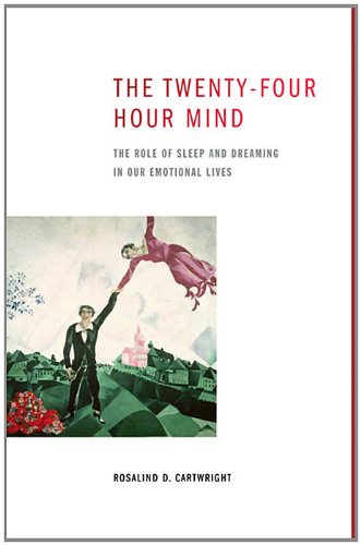 The Twenty-four Hour Mind: The Role of Sleep and Dreaming in Our Emotional Lives