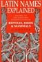 Latin Names Explained: A Guide to the Scientific Classification of Reptiles, Birds & Mammals