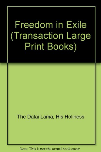 Freedom in Exile: The Autobiography of His Holiness the Dalai Lama of Tibet (Transaction Large Print Books)