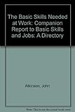 The basic skills needed at work : a directory : a companion report to 