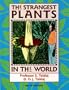 The Strangest Plants in the World