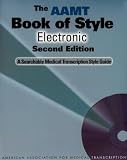 The AAMT Book of Style Electronic: A Searchable Medical Transcription Style Guide (2nd Edition)