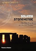 Solving Stonehenge: The New Key to an Ancient Enigma