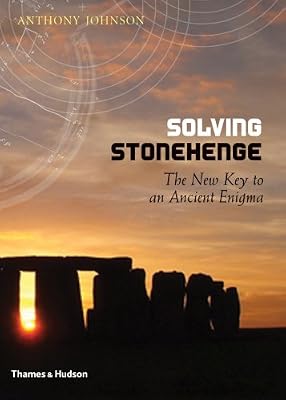 Solving Stonehenge: The New Key to an Ancient Enigma