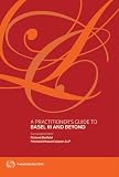 A practitioner's guide to Basel III and beyond