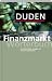 Duden - Finanzmarkt Wörterbuch: Für Bankkunden, Anleger und Versicherungsnehmer. Rund 600 Stichwörter