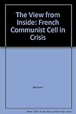 The view from inside : a French Communist cell in crisis