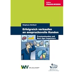 Erfolgreich verkaufen an anspruchsvolle Kunden - Premiumkunden und Best Ager begeistern