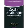 Gestion de la banque - 6�me �dition - Du diagnostic � la strat�gie