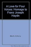 A love for four voices : homage to Franz Joseph Haydn