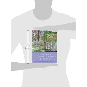 Designing California Native Gardens: The Plant Community Approach to Artful, Ecological Gardens
