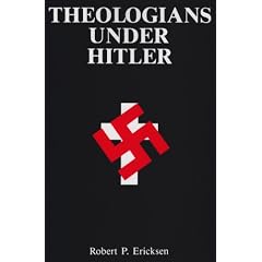 Theologians Under Hitler: Gerhard Kittel, Paul Althaus and Emanuel Hirsch