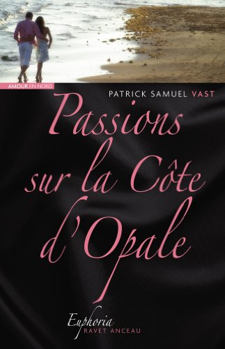 Passions sur la Côte d'Opale (EUPHORIA) (French Edition)
