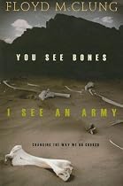 You See Bones, I See an Army: Changing the Way We Do Church