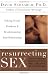 Books : Resurrecting Sex: Solving Sexual Problems and Revolutionizing Your Relationship