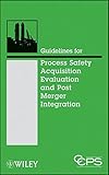 Guidelines for process safety acquisition evaluation and post merger integration