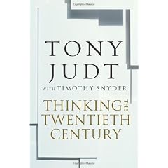 Thinking the Twentieth Century: Intellectuals and Politics in the Twentieth Century (William Heinemann)