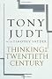 Thinking the Twentieth Century: Intellectuals and Politics in the Twentieth Century